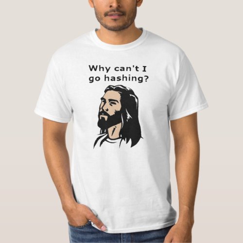 Jesus Cant Go Hashing T_Shirt