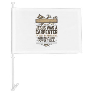 Jesus Carpenter Woodworker Apprentice Vintage Shir Car Flag