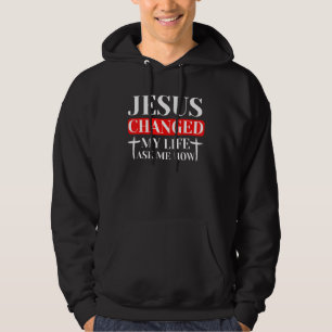 Jesus Changed My Life Ask Me How Christian_1 Hoodie