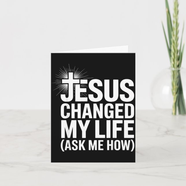 Jesus Changed My Life Ask Me How Christian  Card (Front)