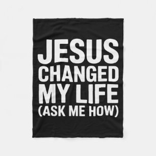 Jesus Changed My Life Ask Me How Christian Fleece Blanket