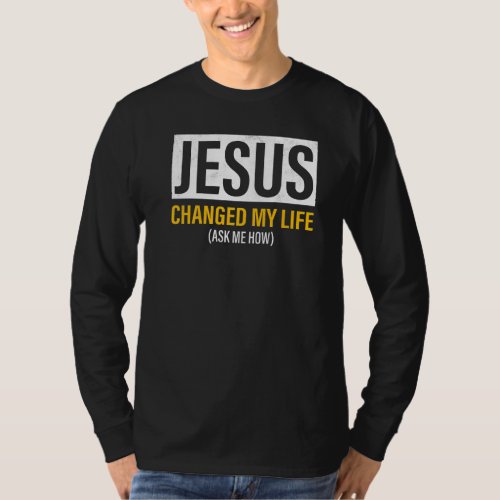 Jesus Changed My Life Ask Me How Evangelism Share  T_Shirt