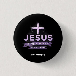 Jesus Changed My Life Ask Me How Faith  Button