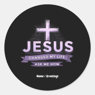 Jesus Changed My Life Ask Me How Faith Classic Round Sticker