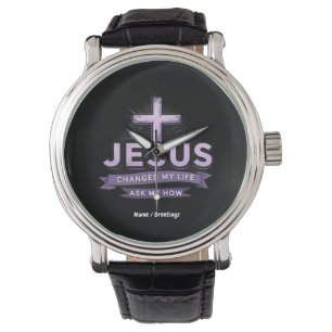 Jesus Changed My Life Ask Me How Faith Watch