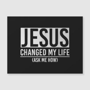 Jesus Changed My Life Ask Me How Jesus