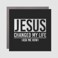 Jesus Changed My Life Ask Me How Jesus