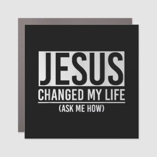Jesus Changed My Life Ask Me How Jesus Car Magnet