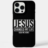 Jesus Changed My Life Ask Me How Jesus