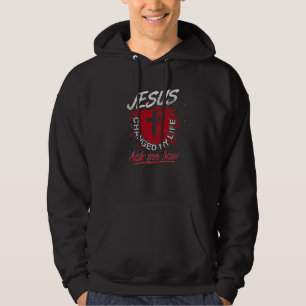 Jesus Changed My Life Ask Me How Jesus Devotee Jes Hoodie