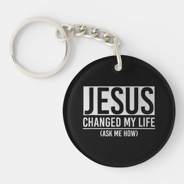 Jesus Changed My Life Ask Me How Jesus Keychain (Front)