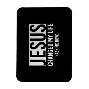 Jesus Changed My Life Ask Me How Jesus Magnet