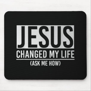 Jesus Changed My Life Ask Me How Jesus Mouse Pad