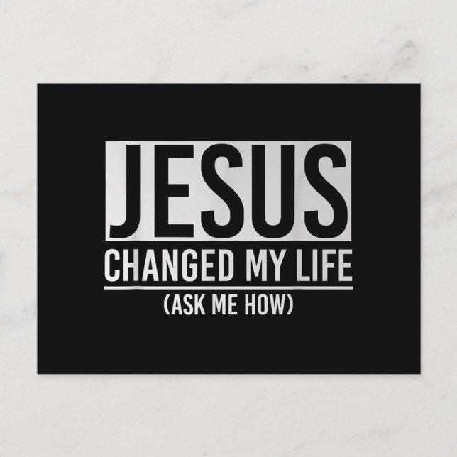 Jesus Changed My Life Ask Me How Jesus Postcard (Front)