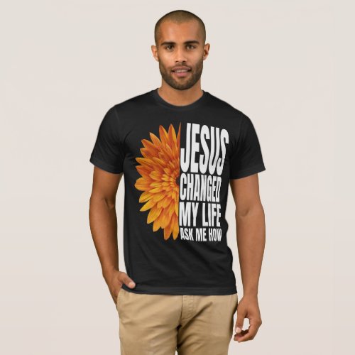jesus changed my life ask me how T_Shirt