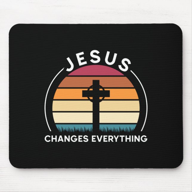 Jesus changes everything jesus performance  mouse pad (Front)
