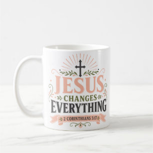 Jesus Changes Everything Spiritual Faith Quote Coffee Mug