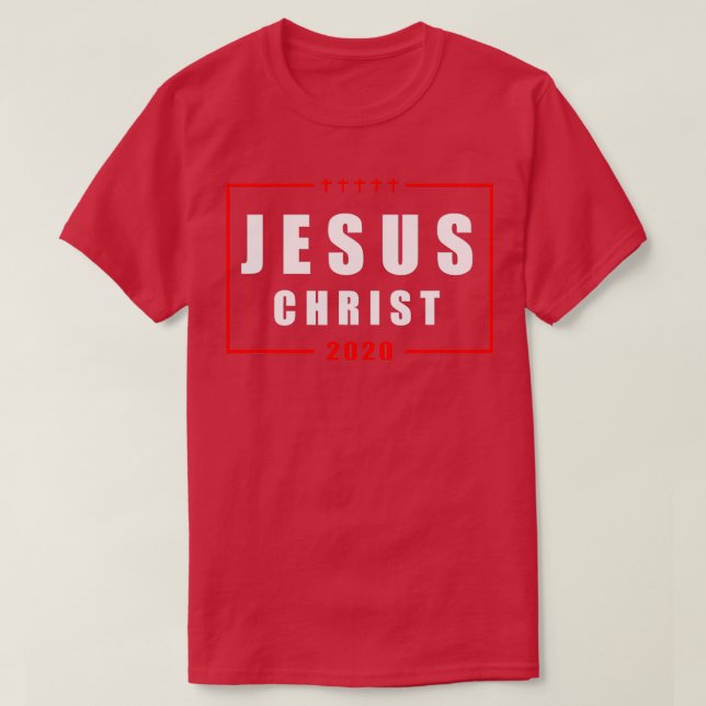Jesus Christ 2020 Election Sign T-Shirt (Design Front)