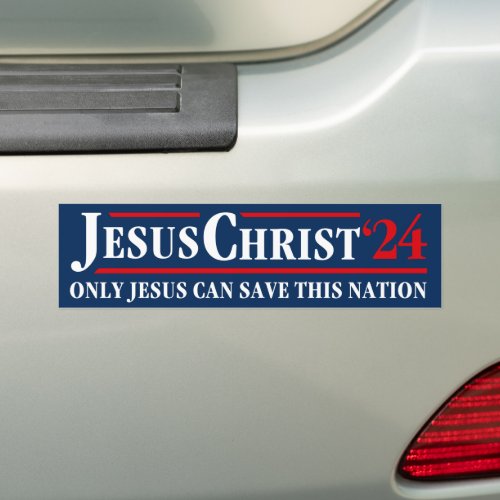 Jesus Christ 2024 Only Jesus Can Save This Nation Bumper Sticker