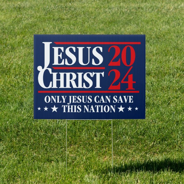 Jesus Christ 2024 Only Jesus Can Save This Nation Sign (Insitu)