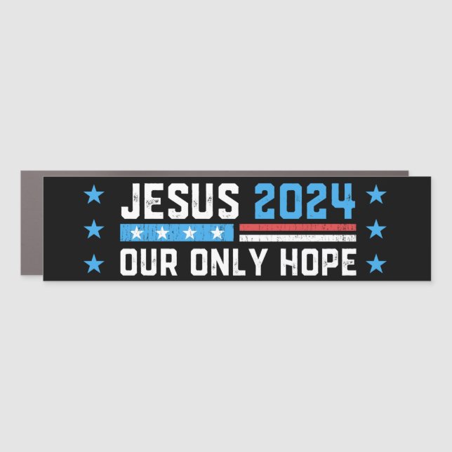 Jesus Christ 2024 Our Only Hope Bumper Car Magnet (Front)