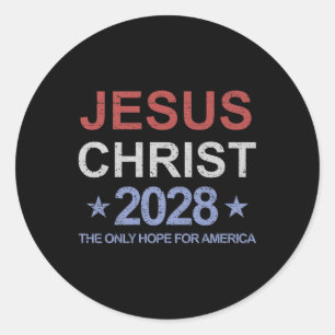 Jesus Christ 2028 The Only Hope For America Vote J Classic Round Sticker