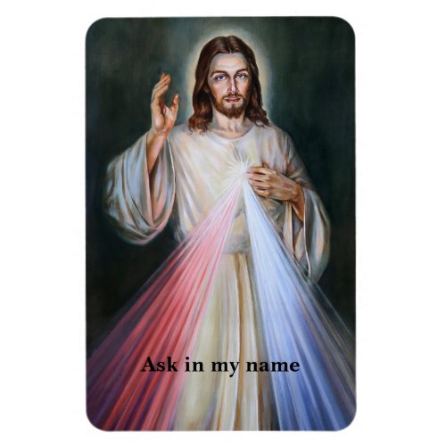 Jesus Christ Authority Ask In My Name Custom Text  Magnet