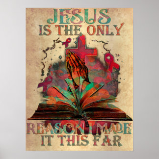 Jesus Christ Christian Jesus Is The Only Thing I M Poster