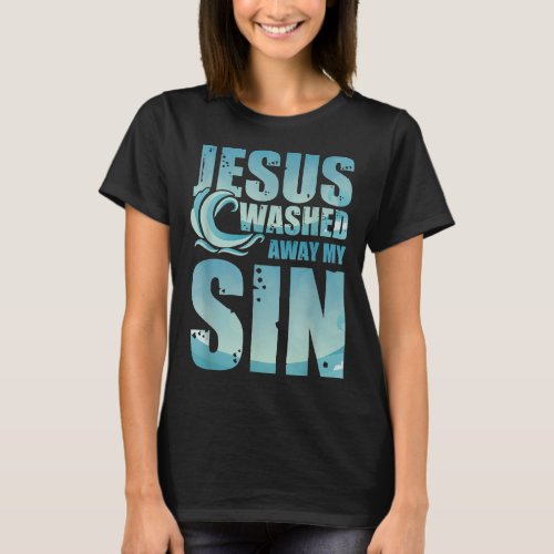 Jesus Christ Christianity Gifts Jesus Washed Away  T_Shirt