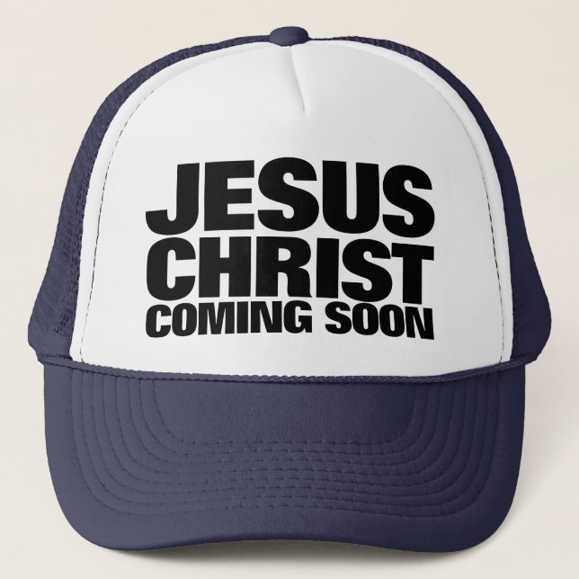 Jesus Christ Coming Soon Trucker Hat (Front)