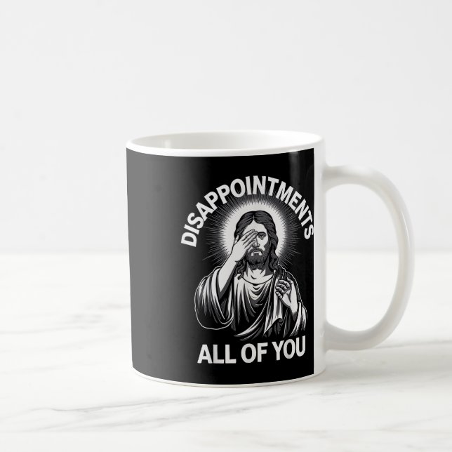 Jesus Christ Disappointments All Of You Funny Chri Coffee Mug (Right)