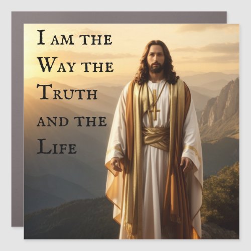 Jesus Christ I am The Way The Truth The Life Car Magnet
