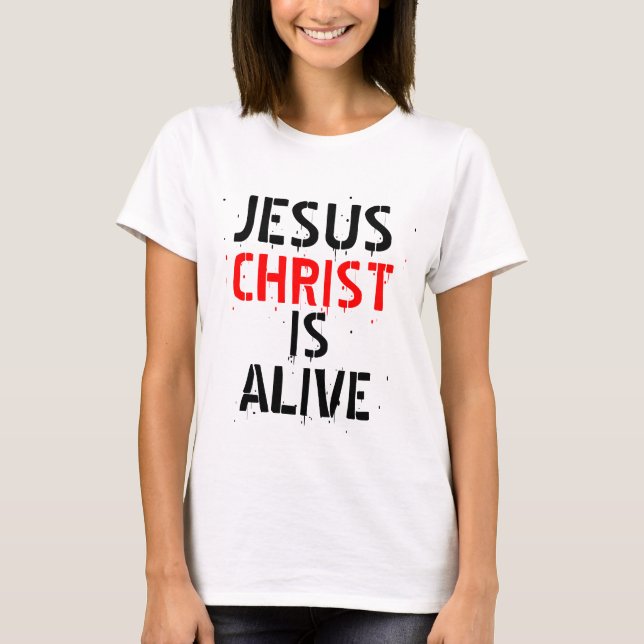 JESUS CHRIST IS ALIVE T-Shirt (Front)