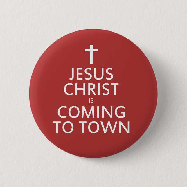Jesus Christ is coming to town Pinback Button (Front)