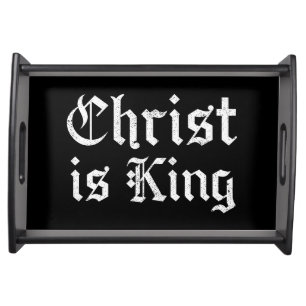 Jesus Christ Is King Gothic Blackletter Grunge Art Serving Tray