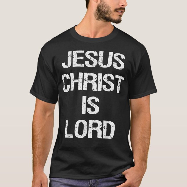 Jesus Christ Is Lord Christian Believer Graphic  T-Shirt (Front)