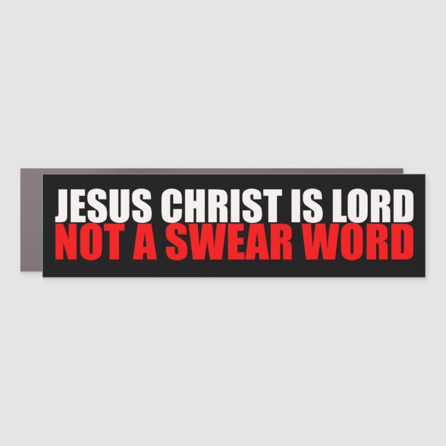 Jesus Christ is Lord Not a Swear Word Car Magnet (Front)