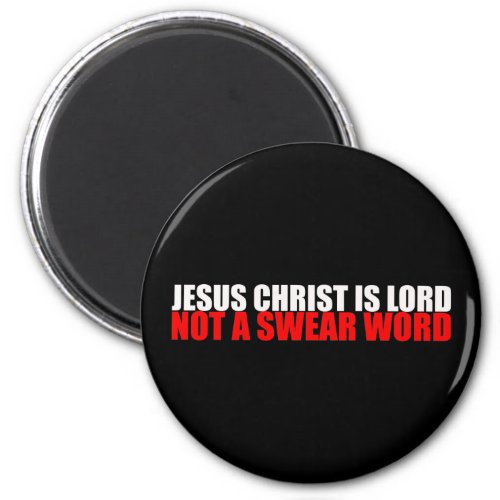 Jesus Christ is Lord Not a Swear Word Magnet