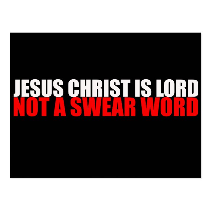Jesus Christ is Lord Not a Swear Word Post Cards