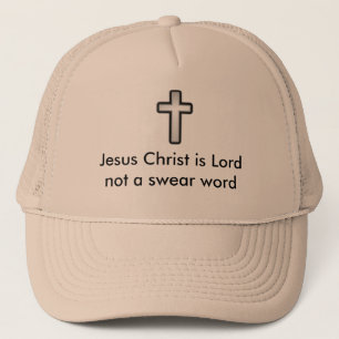 Jesus Christ is Lord not a swear word Trucker Hat