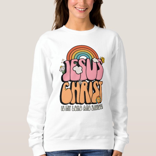 Jesus Christ Is My Lord And Saviour Christian Sweatshirt (Front)