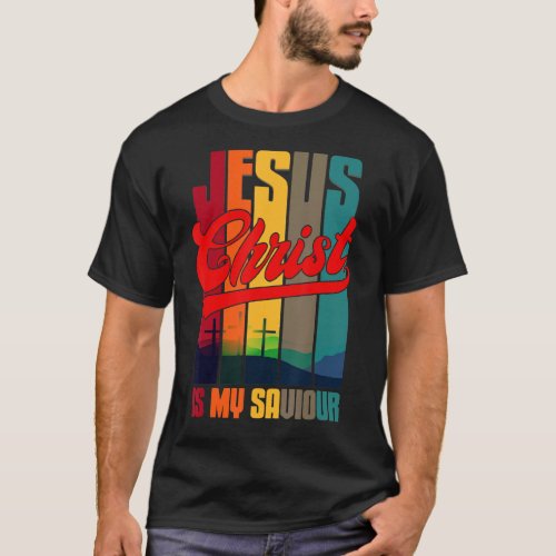 Jesus Christ Is My Saviour For Christian 1 T_Shirt