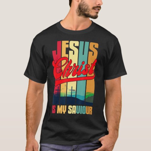 Jesus Christ Is My Saviour For Christian T_Shirt