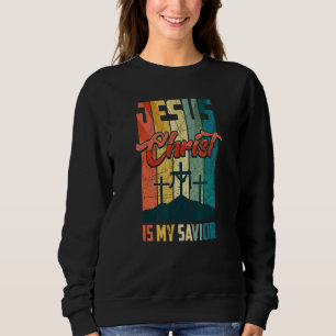 Jesus Christ Is My Saviour For Christian Women And Sweatshirt