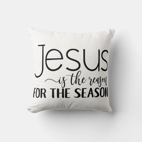 Jesus Christ is the reason for the Season Throw Pillow
