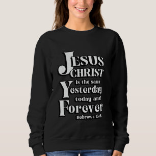Jesus Christ is the Same Hebrews 138 Scripture Bib Sweatshirt