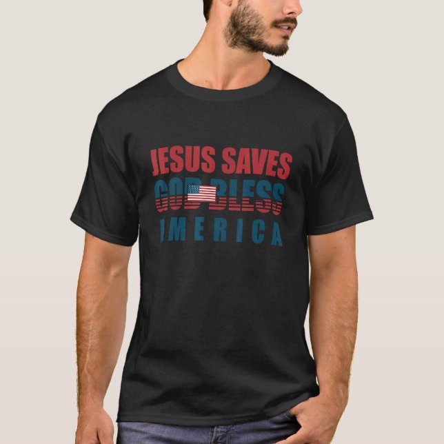Jesus Christ Jesus Saves Usa God Bless America T-Shirt (Front)