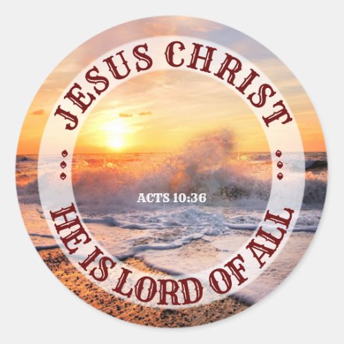 Jesus Christ Lord of all Seashore Sunset Classic Round Sticker