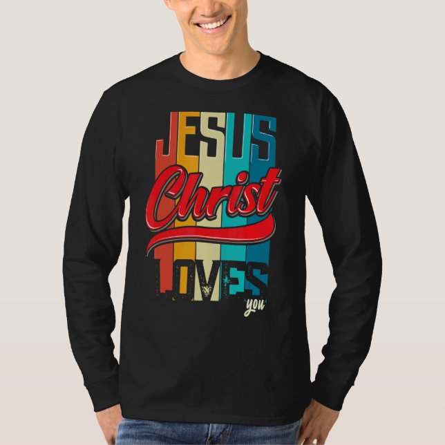 Jesus Christ Loves You For Christian Women And Men T-Shirt (Front)
