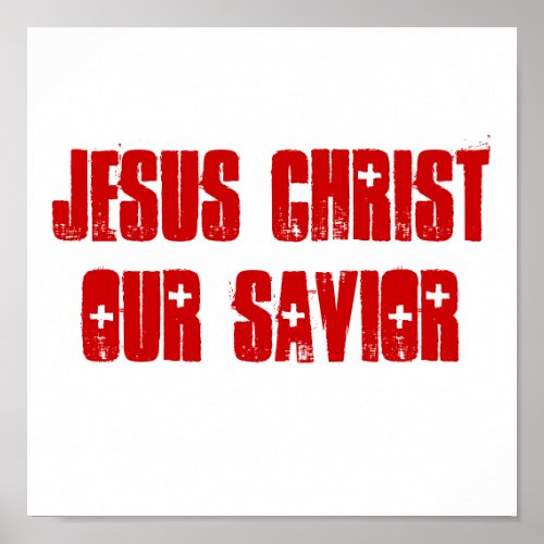 JESUS CHRIST OUR SAVIOR poster